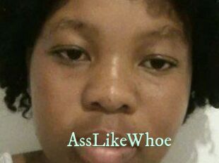 AssLikeWhoe