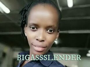 BIGASSSLENDER