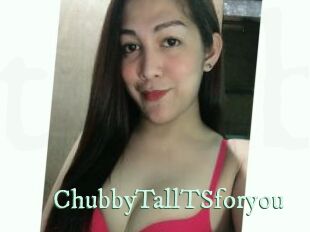 ChubbyTallTSforyou