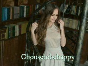 Choosetobehappy