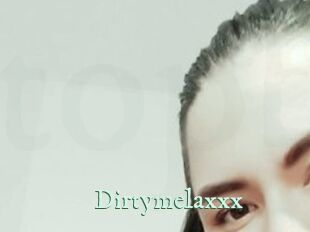 Dirtymelaxxx