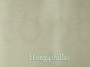 Hung4dollas