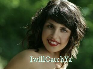 IwillCatchYa