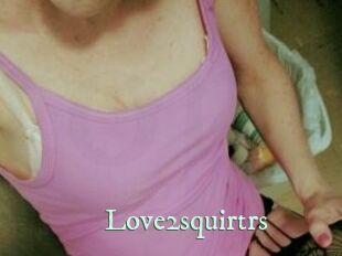 Love2squirtrs