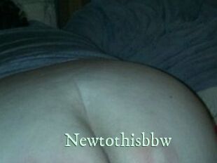 Newtothisbbw