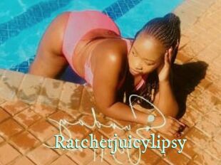 Ratchetjuicylipsy