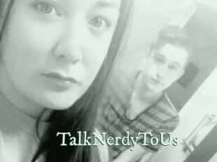 TalkNerdyToUs