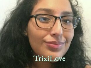 TrixiLove