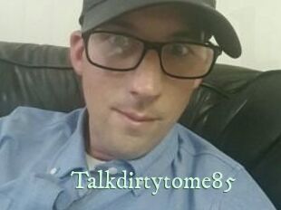 Talkdirtytome85