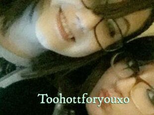 Toohottforyouxo
