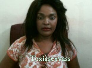 Toxicsexyass