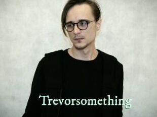 Trevorsomething