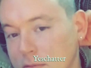 Yeschatter