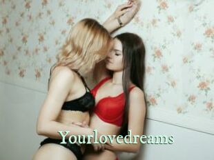 Yourlovedreams